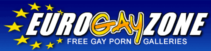 Euro Gay Zone TGP :: Free Gay Porn Movies and Pictures Every Day!
